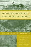 Serpentine Geoecology of Western North America: Geology, Soils, and Vegetation di Earl B. Alexander, Robert G. Coleman, Todd Keeler-Wolfe edito da OXFORD UNIV PR