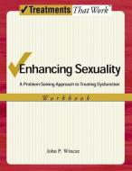 Enhancing Sexuality: A Problem-Solving Approach to Treating Dysfunction di John Wincze edito da OXFORD UNIV PR