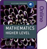 Ib Mathematics Higher Level Online Course Book: Oxford Ib Diploma Program di Josip Harcet, Lorraine Heinrichs, Palmira Mariz Seiler edito da PAPERBACKSHOP UK IMPORT