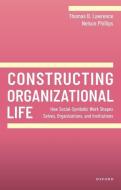 Constructing Organizational Life di Lawrence edito da OUP OXFORD