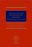 Conflict of Laws in Intellectual Property di European Max Planck Group On Conflict Of Laws In I edito da OUP Oxford