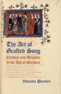Art of Grafted Song: Citation and Allusion in the Age of Machaut di Yolanda Plumley edito da OXFORD UNIV PR