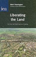 Liberating the Land di Mark Pennington edito da London Publishing Partnership