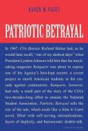 Patriotic Betrayal - The Inside Story of the CIA`s  Secret Campaign to Enroll American Students in the Crusade Against C di Karen M. Paget edito da Yale University Press