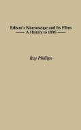 Edison's Kinetoscope and Its Films di Ray Phillips edito da Greenwood Press