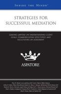 Strategies for Successful Mediation: Leading Lawyers on Understanding Client Goals, Communicating Effectively, and Facilitating an Agreement di Peter D. Baird, Jon G. March, Miller Johnson edito da Aspatore Books