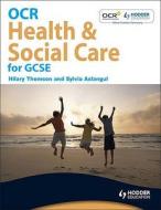 Ocr Health And Social Care For Gcse di Hilary Thomson, Sylvia Aslangul edito da Hodder Education