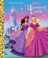 Barbie and the Diamond Castle (Barbie) di Mary Man-Kong edito da GOLDEN BOOKS PUB CO INC