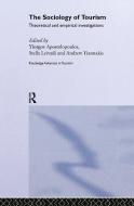 The Sociology of Tourism di Yiorgis Apostolopoulos, Stella Leivadi, Andrew Yiannakis edito da Taylor & Francis Ltd