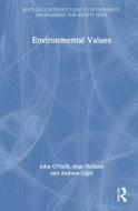 Environmental Values di John O'Neill, John Benson, Alan Holland, Jeremy Roxbee-Cox, Andrew Light edito da Taylor & Francis Ltd