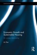 Economic Growth and Sustainable Housing di Jin Xue edito da Taylor & Francis Ltd