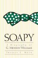 Soapy: A Biography of G. Mennen Williams di Thomas J. Noer edito da UNIV OF MICHIGAN PR