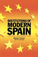 Institutions of Modern Spain di Michael T. Newton edito da Cambridge University Press
