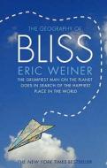 The Geography of Bliss di Eric Weiner edito da Transworld Publishers Ltd