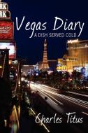 Vegas Diary di Charles Titus edito da iUniverse