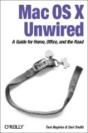 Mac OS X Unwired: A Guide for Home, Office, and the Road di Tom Negrino, Dori Smith edito da OREILLY MEDIA