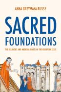 Sacred Foundations di Anna M. Grzymala-Busse edito da Princeton University Press