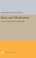 Ideas and Mechanism di Margaret Dauler Wilson edito da Princeton University Press
