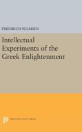 Intellectual Experiments of the Greek Enlightenment di Friedrich Solmsen edito da Princeton University Press
