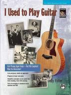 I Used to Play Guitar: Start Playing Again Today -- You'll Be Surprised What You Remember!, Book & CD di Jody Fisher edito da ALFRED PUBN