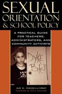 Sexual Orientation and School Policy di Ian K. Macgillivray edito da Rowman & Littlefield Publishers