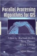 Parallel Processing Algorithms For Gis edito da Taylor & Francis Ltd
