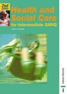 Health And Social Care For Intermediate Gnvq di Liam Clarke edito da Nelson Thornes Ltd