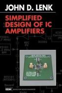 Simplified Design of IC Amplifiers di John Lenk edito da NEWNES
