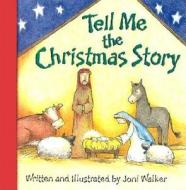 Tell Me the Christmas Story di Joni Walker edito da Concordia Publishing House