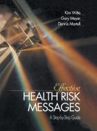 Effective Health Risk Messages: A Step-By-Step Guide di Kim Witte, Gary Meyer, Dennis Martell edito da PAUL CHAPMAN
