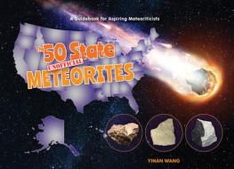 The 50 State Unofficial Meteorites di Yinan Wang edito da Schiffer Publishing Ltd