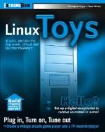 Linux Toys di Christopher Negus edito da John Wiley & Sons Inc