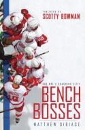 Bench Bosses: The NHL's Coaching Elite di Matthew Dibiase edito da MCCLELLAND & STEWART