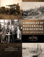 Chronicles of Mechanical Engineering in the United States di THOMAS FEHRING edito da ASME