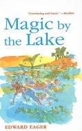 Magic by the Lake di Edward Eager edito da Perfection Learning