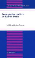 Los espacios poéticos de Rubén Darío di Jose Maria Martinez Domingo edito da Lang, Peter