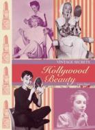 Hollywood Beauty: Vintage Secrets di Laura Slater edito da Plexus Publishing Ltd