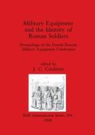 Military Equipment and the Identity of Roman Soldiers edito da British Archaeological Reports Oxford Ltd