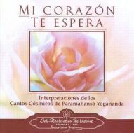Mi Corazon Te Espera: Interpretaciones de los Cantos Cosmicos de Paramahansa Yogananda edito da Self-Realization Fellowship Publishers