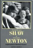 George Bernard Shaw And Christopher Newton di Keith Garebian edito da Mosaic Press