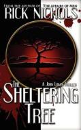 The Sheltering Tree di Rick Nichols edito da Seven Realms
