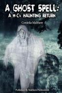 A Ghost Spell: A W-C's Haunting Return di Cordelia Malthere edito da LIGHTNING SOURCE INC