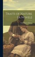 Traits of Nature [A Novel] di Sarah Harriet Burney edito da LEGARE STREET PR
