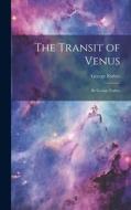 The Transit of Venus: By George Forbes di George Forbes edito da LEGARE STREET PR
