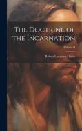 The Doctrine of the Incarnation; Volume II di Robert Lawrence Ottley edito da LEGARE STREET PR