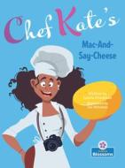 Chef Kate's Mac-And-Say-Cheese di Laurie Friedman edito da BLOSSOMS BEGINNING READERS
