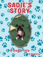 Sadie's Story: A Dog's Tale di D.W. KITTA edito da Lightning Source Uk Ltd