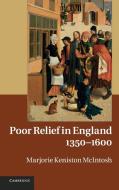 Poor Relief in England, 1350 1600 di Marjorie Keniston Mcintosh edito da Cambridge University Press