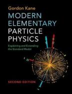 Modern Elementary Particle Physics di Gordon Kane edito da Cambridge University Press