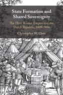 State Formation And Shared Sovereignty di Christopher W. Close edito da Cambridge University Press